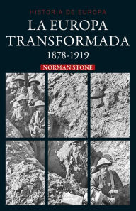 Title: La Europa transformada: 1878-1919, Author: Norman Stone