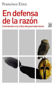 Title: En defensa de la razón: Contribución a la crítica del posmodernismo, Author: Francisco Erice