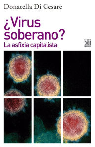 Title: ¿Virus soberano?: La asfixia capitalista, Author: Donatella di Cesare