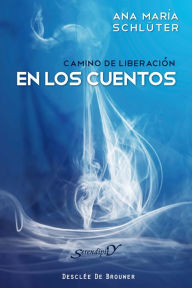 Title: Camino de liberación en los cuentos: En compañía de los animales, Author: Ana María Schlüter Rodés