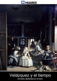 Title: Velázquez y el tiempo, Author: Ernesto Arranz Ballesteros