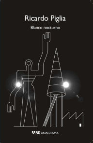 Title: Blanco nocturno, Author: Ricardo Piglia