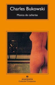 Title: Musica de canerias (Hot Water Music), Author: Charles Bukowski