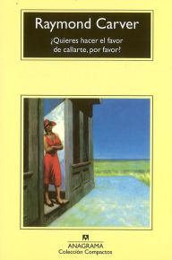 Title: Quieres hacer el favor de callarte, por favor? (Will You Please Be Quiet, Please?), Author: Raymond Carver