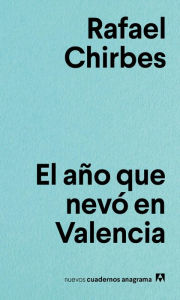 Title: El ano que nevo en Valencia, Author: Rafael Chirbes