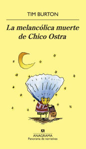 Title: La melancólica muerte de Chico Ostra, Author: Tim Burton