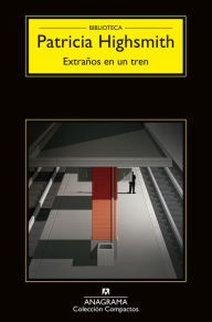 Title: Extranos En Un Tren, Author: Patricia Highsmith