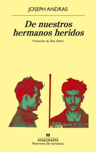 Title: De nuestros hermanos heridos, Author: Joseph Andras