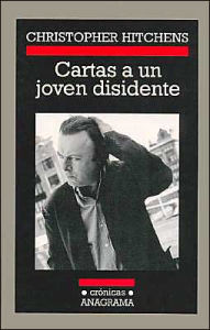 Title: Cartas a un joven disidente (Letters to a Young Contrarian), Author: Christopher Hitchens