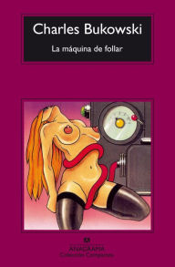 Title: La máquina de follar, Author: Charles Bukowski