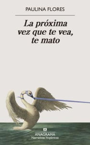 Book download online read Próxima vez que te vea, te mato, La CHM RTF MOBI by Paulina Flores 9788433929679 in English