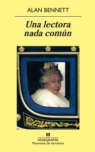 Title: Una lectora nada común, Author: Alan Bennett