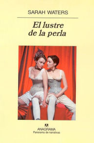 Title: El lustre de la perla (Tipping the Velvet), Author: Sarah Waters