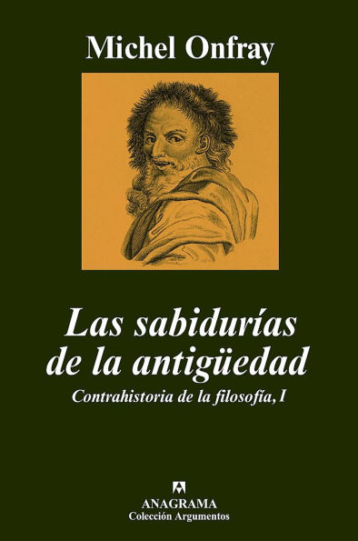 Las sabidurías de la antigüedad: Contrahistoria de la filosofía, I