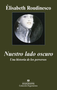 Title: Nuestro lado oscuro: Una historia de los perversos, Author: Élisabeth Roudinesco