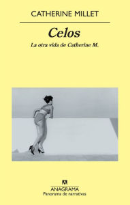 Title: Celos (Jealousy : The Other Life of Catherine M.), Author: Catherine Millet