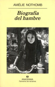Title: Biografía del hambre (The Life of Hunger), Author: Amélie Nothomb