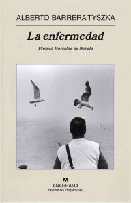 Title: La enfermedad, Author: Alberto Barrera Tyszka