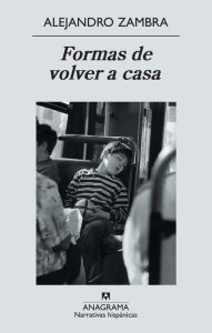 Title: Formas de volver a casa, Author: Alejandro Zambra