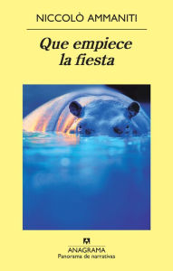 Title: Que empiece la fiesta, Author: Niccolò Ammaniti