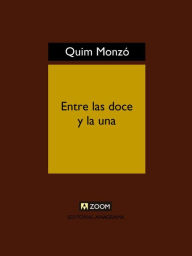 Title: Entre las doce y la una, Author: Quim Monzó