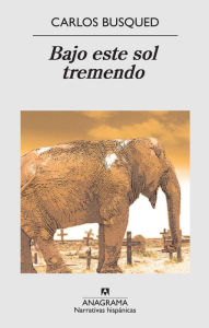 Title: Bajo este sol tremendo, Author: Carlos Busqued