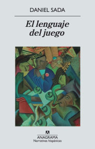 Title: El lenguaje del juego, Author: Daniel Sada