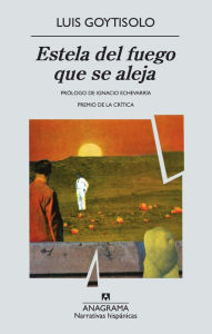 Title: Estela del fuego que se aleja, Author: Luis Goytisolo