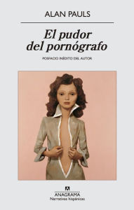 Title: El pudor del pornógrafo, Author: Alan Pauls