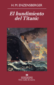 Title: El hundimiento del Titanic, Author: Hans Magnus Enzensberger