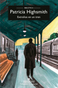 Title: Extraños en un tren, Author: Patricia Highsmith