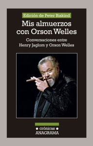 Title: Mis almuerzos con Orson Welles, Author: Peter Biskind