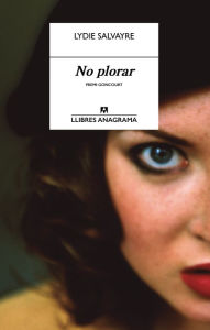 Title: No plorar, Author: Lydie Salvayre