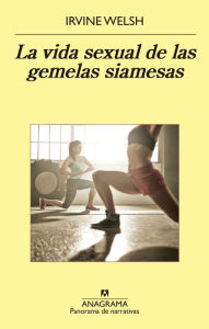 Online free ebooks pdf download La vida sexual de las gemelas siamesas English version by Irvine Welsh 9788433979377