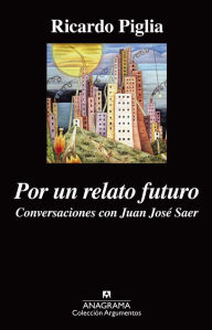 Title: Por un relato futuro, Author: Ricardo Piglia