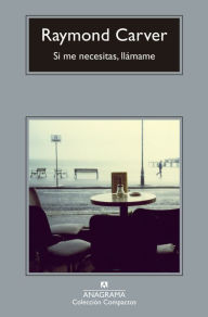 Title: Si me necesitas, llámame, Author: Raymond Carver