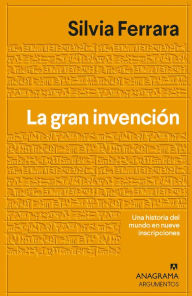 Ebooks free online download La gran invención: Una historia del mundo en nueve escrituras misteriosas RTF 9788433940780 by Silvia Ferrara, Xavier González Rovira, Silvia Ferrara, Xavier González Rovira