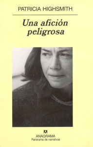 Title: Una afición peligrosa, Author: Patricia Highsmith