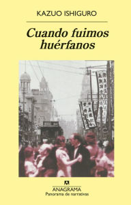 Title: Cuando fuimos huérfanos, Author: Kazuo Ishiguro