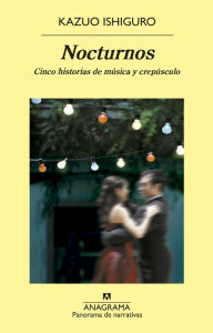 Title: Nocturnos: Cinco historias de música y crepúsculo, Author: Kazuo Ishiguro