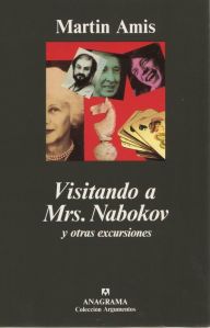Title: Visitando a Mrs. Nabokov y otras excursiones / Visiting Mrs. Nabokov: And Other Excursions, Author: Martin Amis
