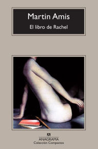Title: El libro de Rachel / The Rachel Papers, Author: Martin Amis