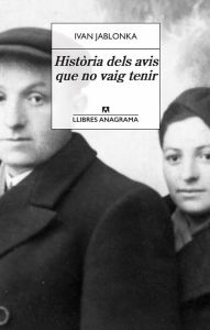Title: Història dels avis que no vaig tenir, Author: Ivan Jablonka