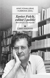 Title: Xavier Folch, editor i polític: Materials per a una biografia, Author: Jordi Amat