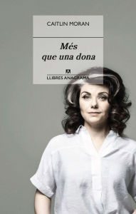 Title: Més que una dona, Author: Caitlin Moran