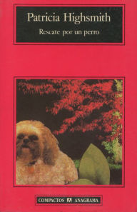 Title: Rescate por un perro, Author: Patricia Highsmith