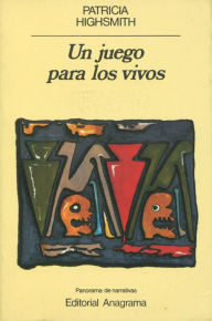 Title: Un juego para los vivos, Author: Patricia Highsmith