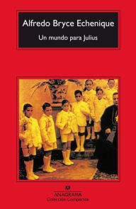 Title: Un mundo para Julius, Author: Alfredo Bryce Echenique