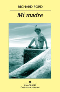 Title: Mi madre, Author: Richard Ford