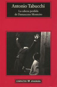 Title: La cabeza perdida de Damasceno Monteiro, Author: Antonio Tabucchi